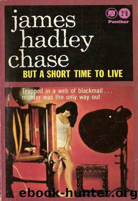 1951 - But a Short Time to Live by James Hadley Chase