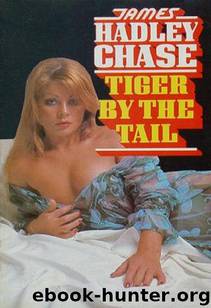 1954 - Tiger by the Tail by James Hadley Chase