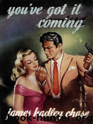 1955 - You've Got It Coming by James Hadley Chase