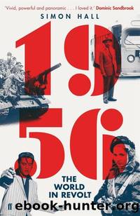 1956, The World in Revolt by Simon Hall