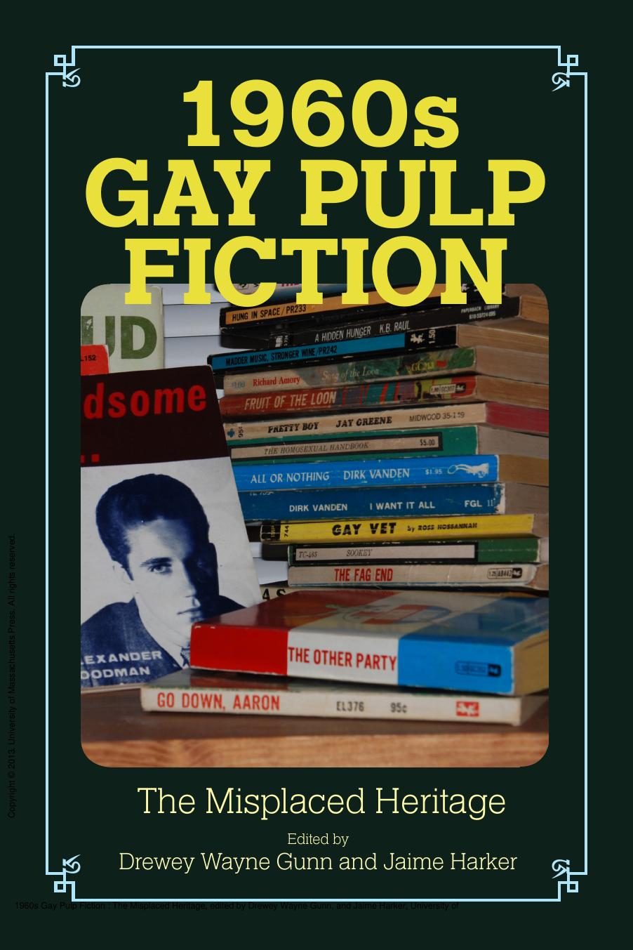 1960s Gay Pulp Fiction : The Misplaced Heritage by Drewey Wayne Gunn; Jaime Harker