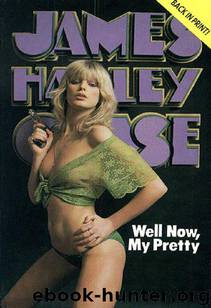 1967 - Well Now My Pretty by James Hadley Chase
