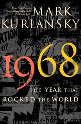 1968: The Year That Rocked the World by Mark Kurlansky