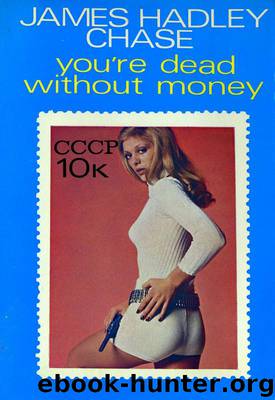 1972 - You're Dead Without Money by James Hadley Chase