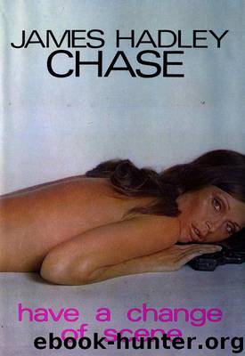 1973 - Have a Change of Scene by James Hadley Chase
