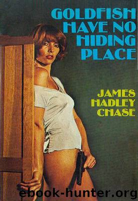 1974 - Goldfish Have No Hiding Place by James Hadley Chase