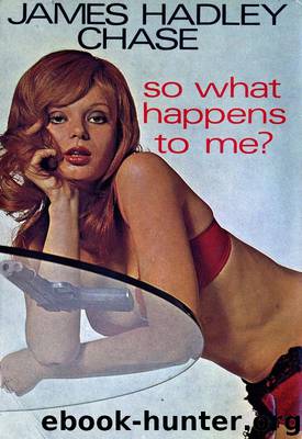 1974 - So What Happens to Me by James Hadley Chase