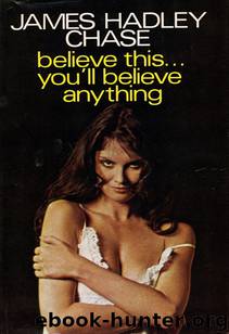 1975 - Believe This You'll Believe Anything by James Hadley Chase