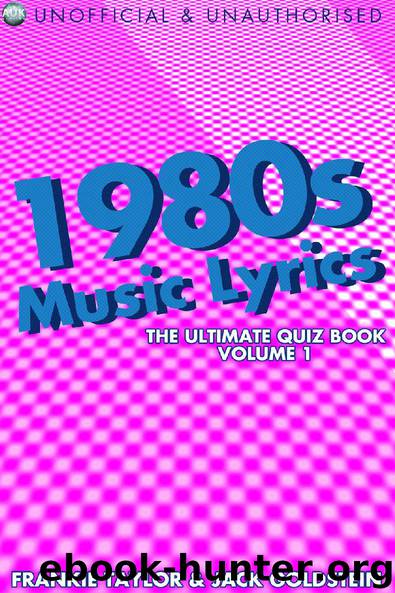 1980s Music Lyrics: The Ultimate Quiz Book - Volume 1 by Jack Goldstein & Frankie Taylor