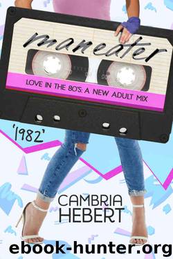 1982: Maneater (Love in the 80s #3) by Cambria Hebert
