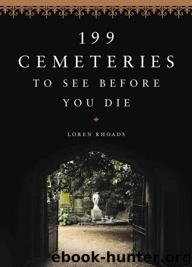 199 Cemeteries to See Before You Die by Loren Rhoads