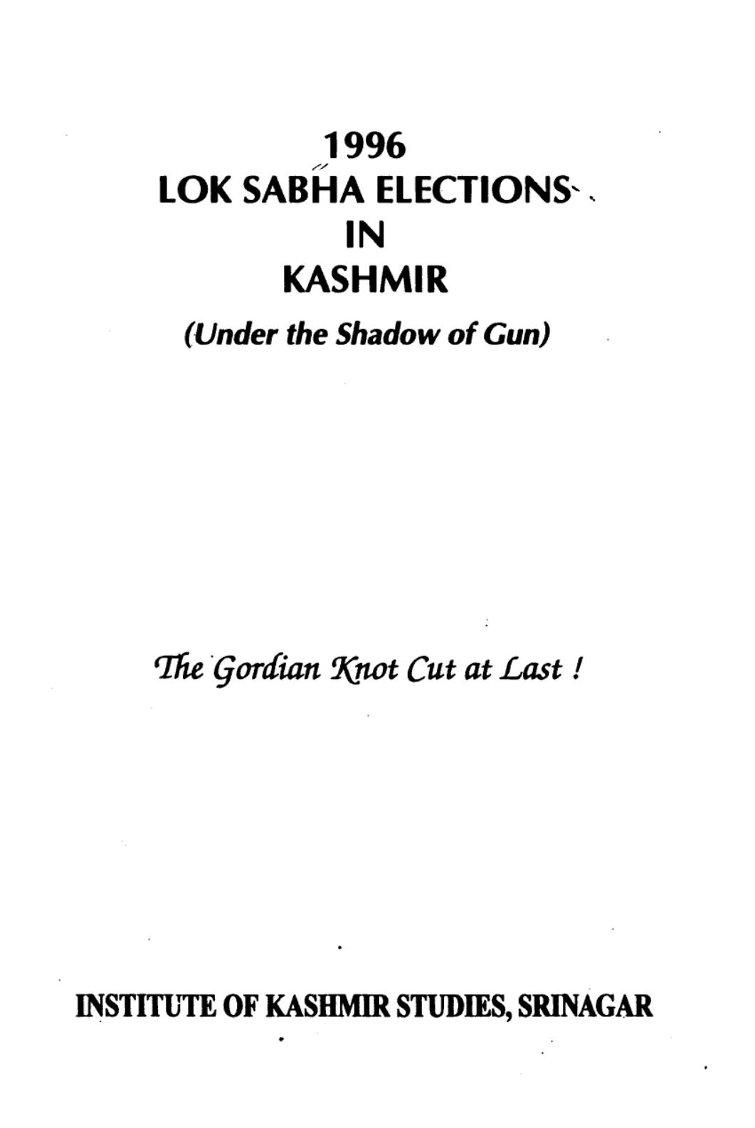 1996 Lok Sabha elections in Kashmir, under the shadow of gun : the gordian knot cut at last! by Institute of Kashmir Studies