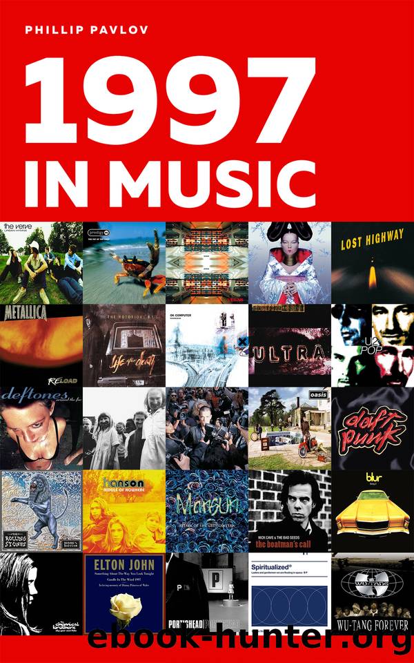 1997 In Music: The story of Radiohead’s OK Computer, Prodigy’s The Fat of the Land, who killed Notorious B.I.G., why Michael Hutchence committed suicide and much more by Pavlov Phillip