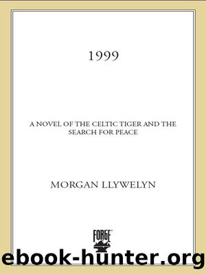 1999: A Novel of the CelticTiger and the Search for Peace (Irish Century Novels) by Morgan Llywelyn