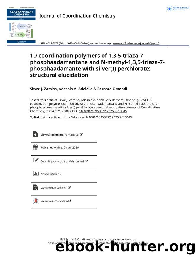 1D coordination polymers of 1,3,5-triaza-7-phosphaadamantane and N-methyl-1,3,5-triaza-7-phosphaadamante with silver(I) perchlorate: structural elucidation by Zamisa Sizwe J. & Adeleke Adesola A. & Omondi Bernard