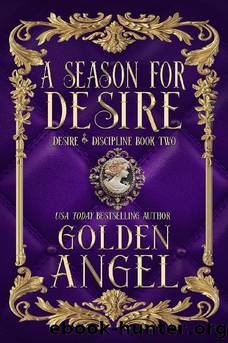 2 - A Season for Desire: Desire and Discipline by Golden Angel