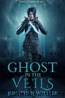 2 - Ghost in the Veils: Ghost Armor by Jonathan Moeller