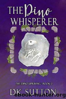 2 - The Dino Whisperer: The Dino Uprising by D. K. Sutton