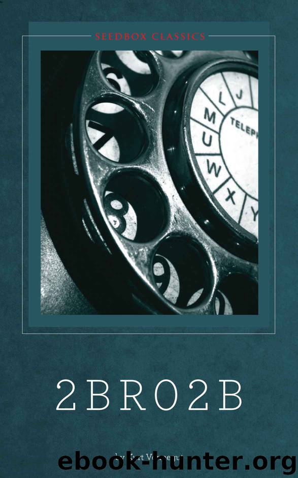 2 B R 0 2 B [Illustrated] by Kurt Vonnegut