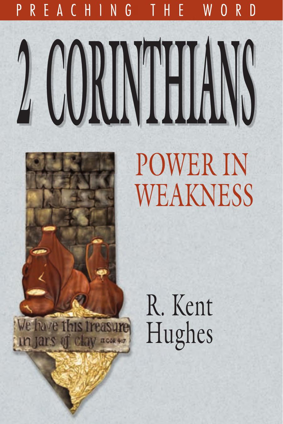 2 Corinthians: Power in Weakness (Preaching the Word) by R. Kent Hughes