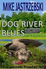 2 Dog River Blues by Mike Jastrzebski