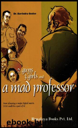 2 Guys, 3 Girls and a Mad Professor by Ravindra Godse