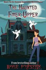 2 The Haunted Fixer-Upper by Rose Pressey
