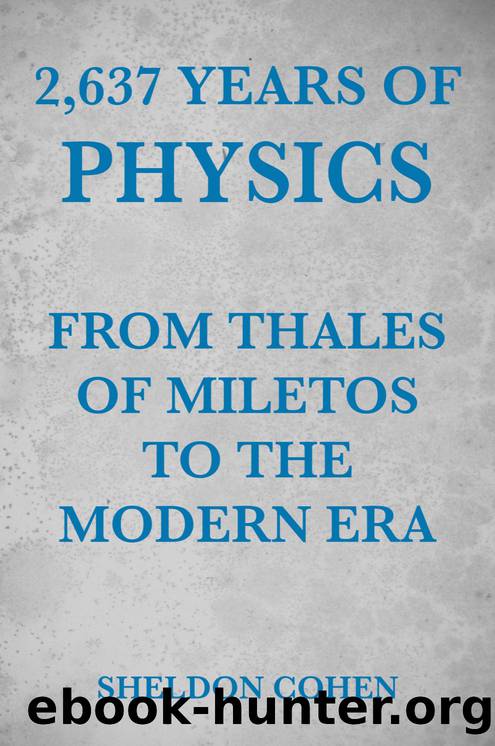 2,637 Years of Physics from Thales of Miletos to the Modern Era by Cohen Sheldon;