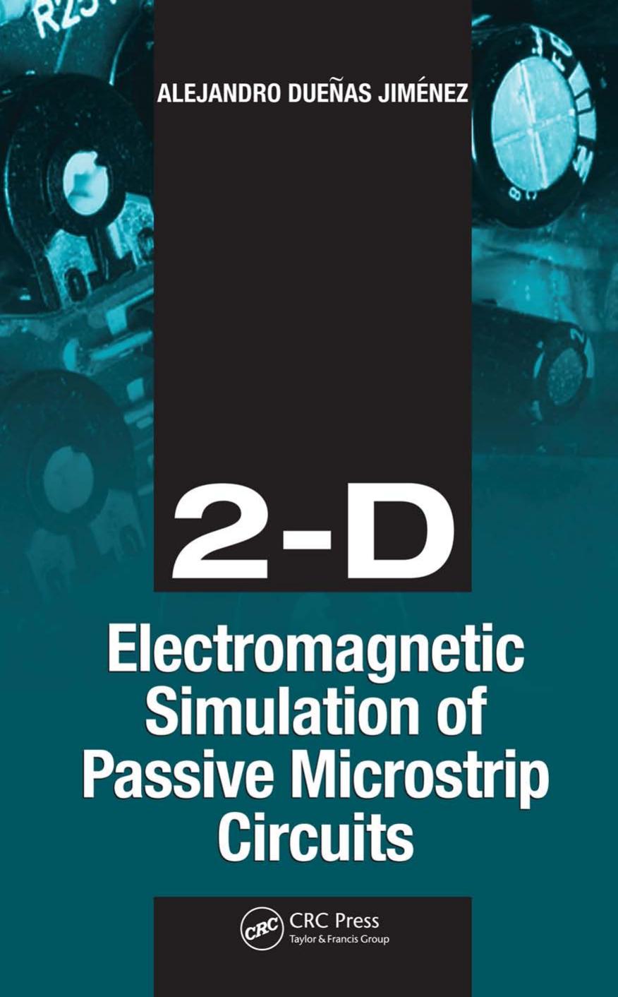 2-D Electromagnetic Simulation of Passive Microstrip Circuits by Alejandro D. Jimenez