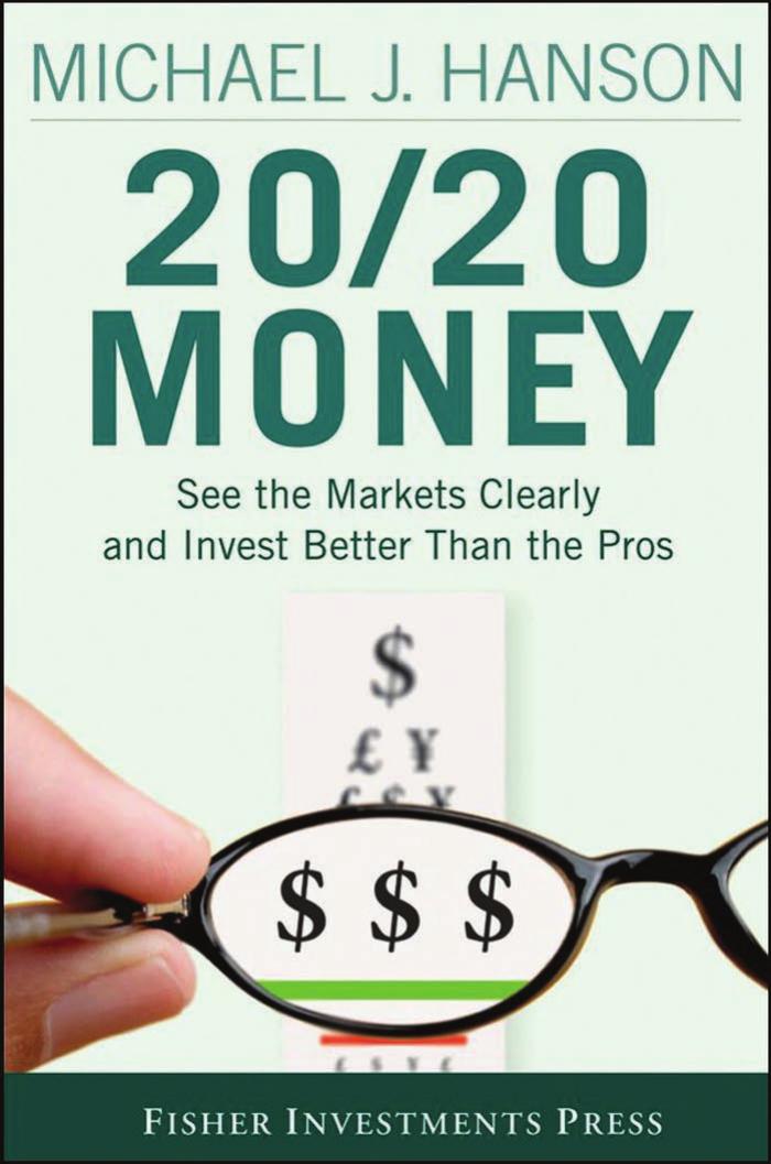 20 20 Money: See the Markets Clearly and Invest Better Than the Pros (Fisher Investments Press) by Michael Hanson
