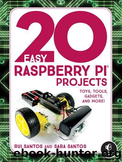 20 Easy Raspberry PiÂ® Projects by Rui Santos & Sara Santos