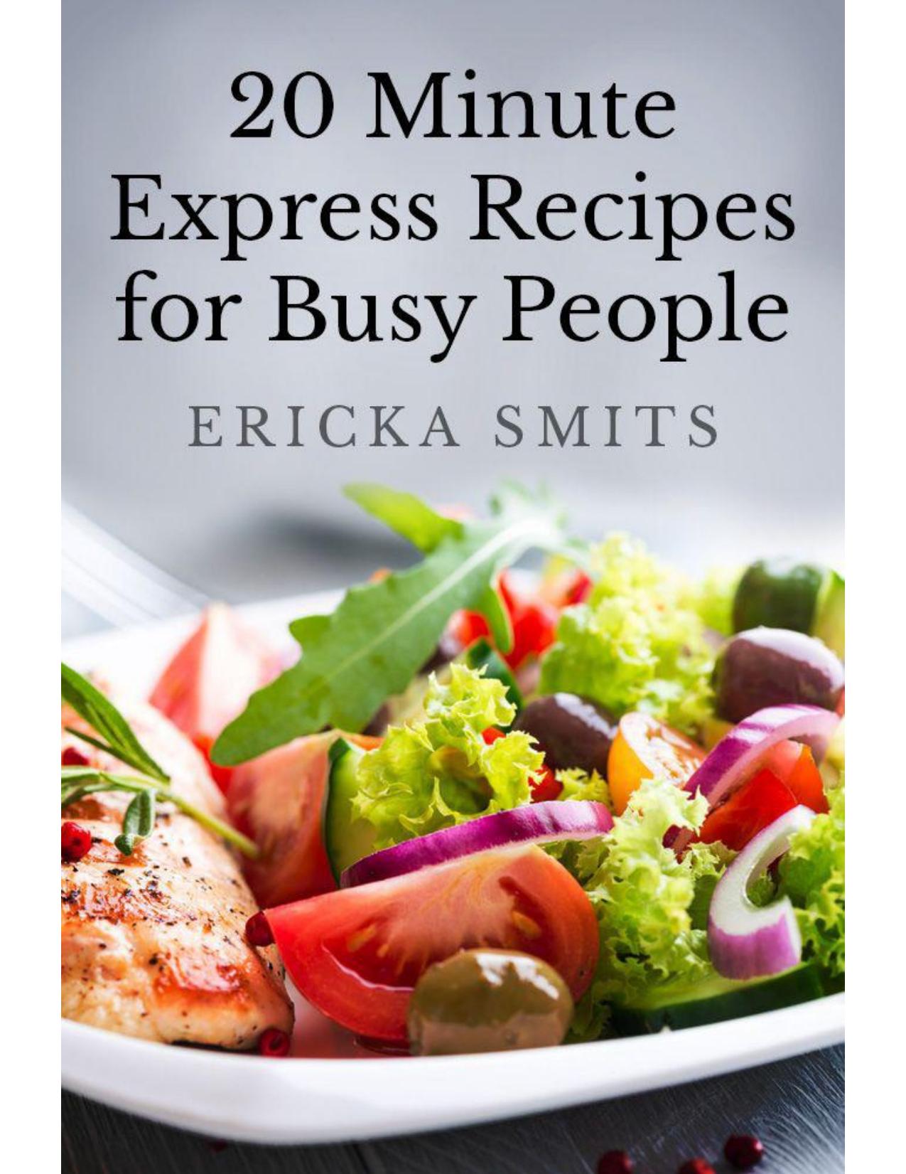 20 Minute Express Recipes for Busy People by Smits Ericka