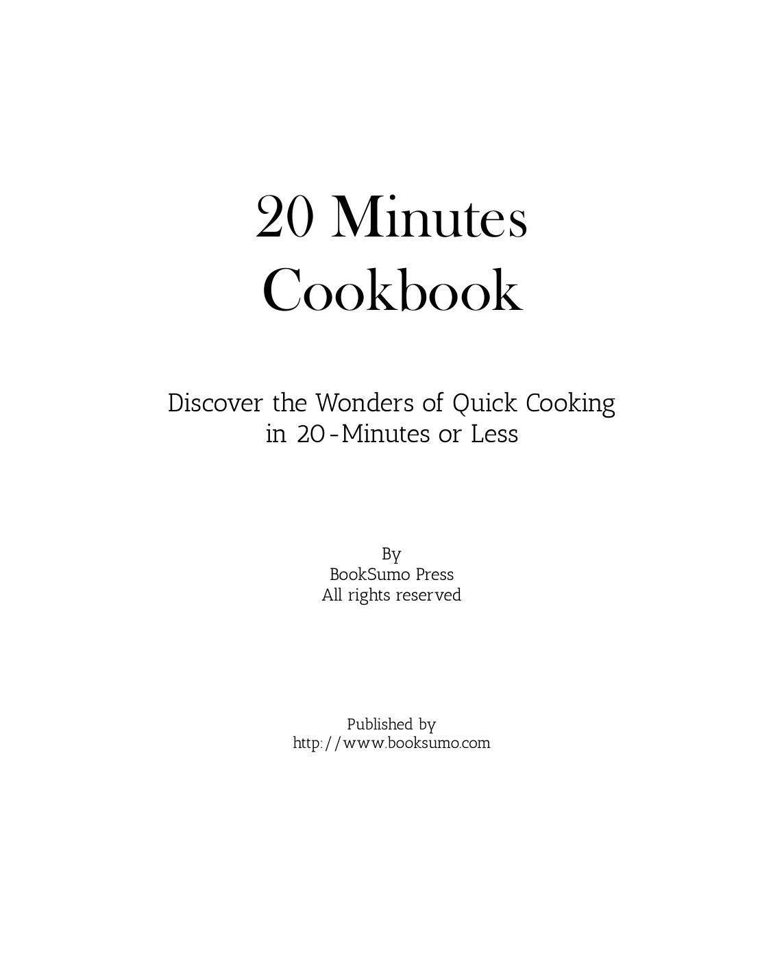 20 Minutes Cookbook: Discover the Wonders of Quick Cooking in 20-Minutes or Less by BookSumo Press