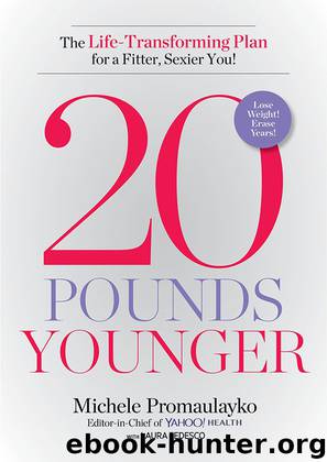 20 Pounds Younger: The Life-Transforming Plan for a Fitter, Sexier You! by Michele Promaulayko & Laura Tedesco