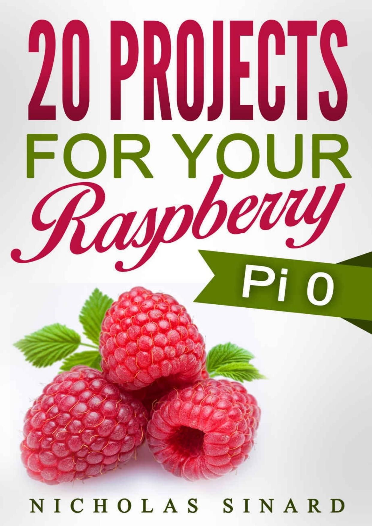 20 Projects For Your Raspberry Pi 0 by Sinard Nicholas