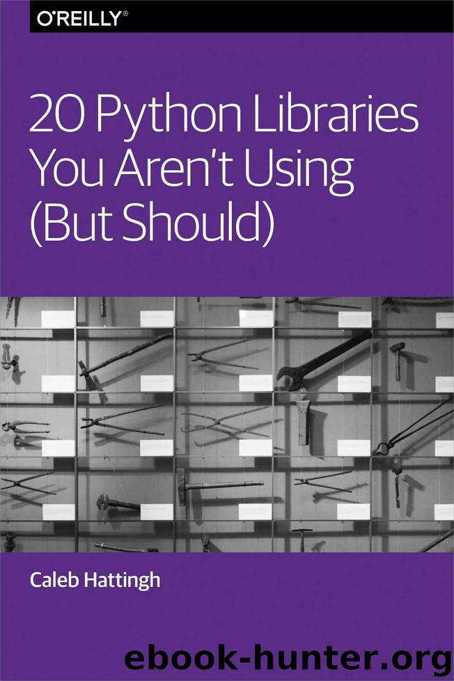 20 Python Libraries You Aren’t Using (But Should) by Caleb Hattingh