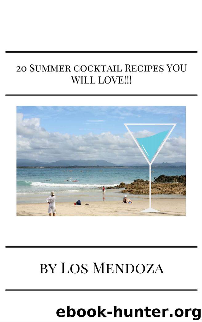20 Summer cocktail Recipes YOU WILL LOVE!!! by Los Mendoza
