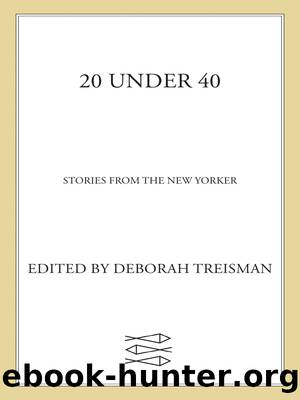 20 Under 40 by Deborah Treisman