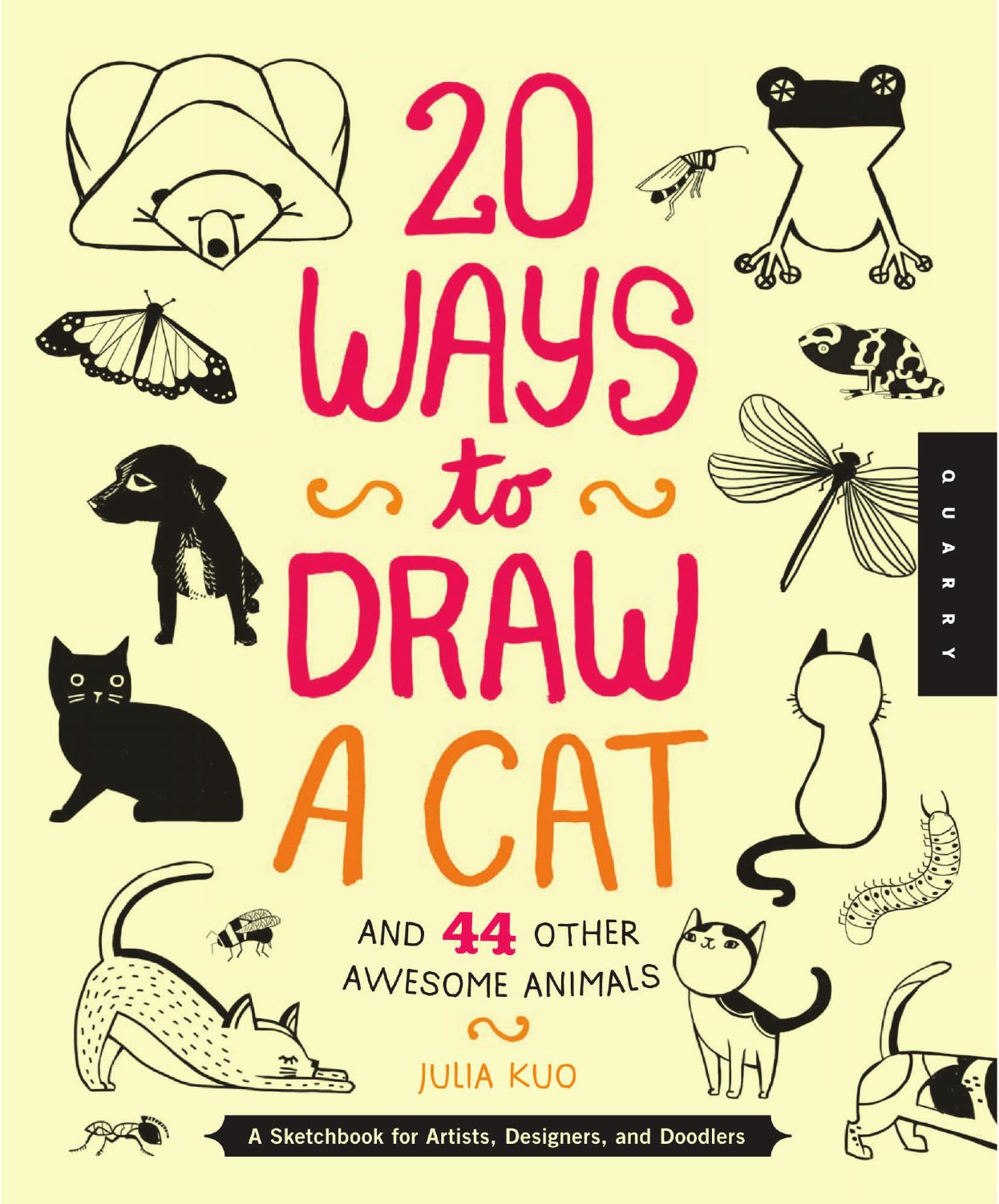 20 Ways to Draw a Cat and 44 Other Awesome Animals A Sketchbook for Artists, Designers by Unknow