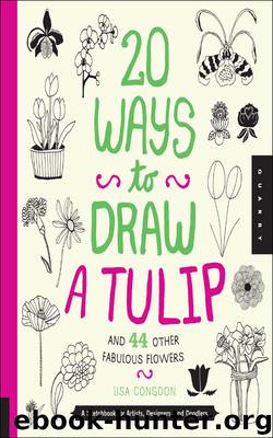 20 Ways to Draw a Tulip and 44 Other Fabulous Flowers by Lisa Congdon