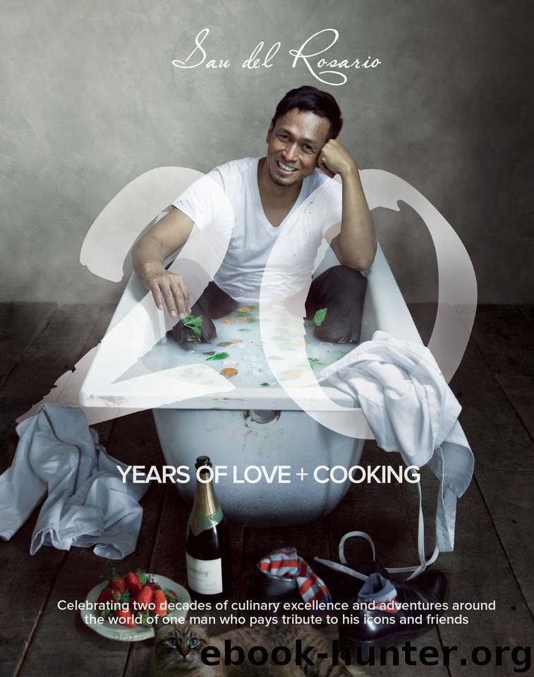20 Years of Love and Cooking: a collection of great recipes, people and places by Chef Sau del Rosario