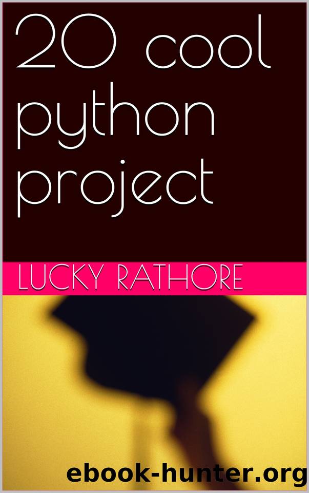 20 cool python project by Rathore Lucky