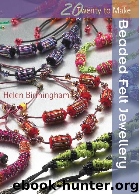 20 to Make: Beaded Felt Jewellery by Helen Birmingham