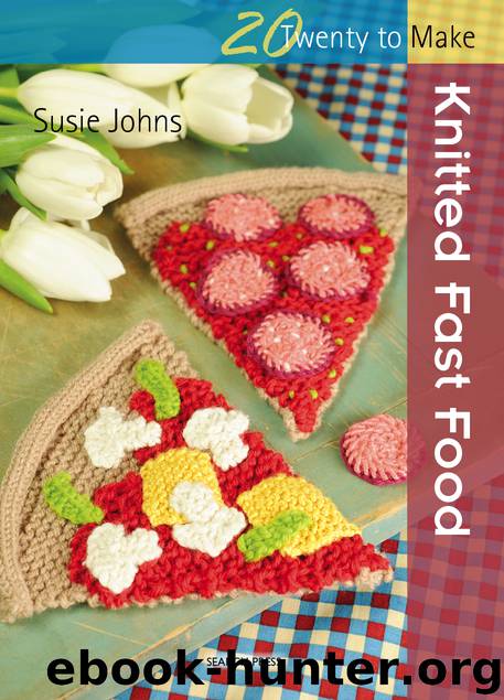 20 to Make: Knitted Fast Food by Susie Johns
