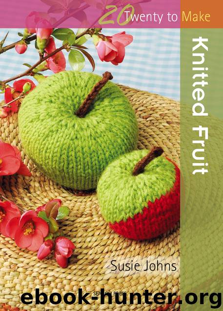 20 to Make: Knitted Fruit by Susie Johns