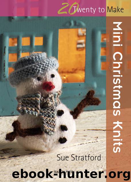 20 to Make: Mini Christmas Knits by Sue Stratford