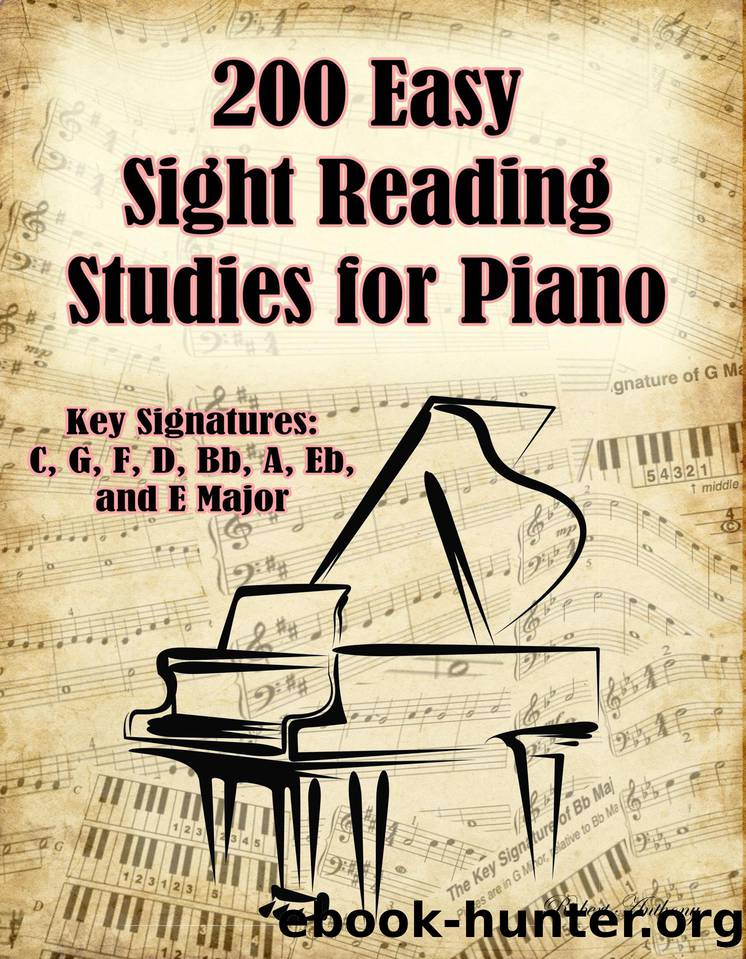 200 Easy Sight Reading Studies for Piano: Key Signatures of C, G, F, D, Bb, A, Eb, and E Major by Robert Anthony