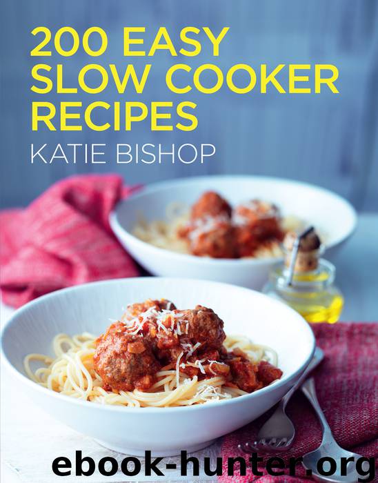200 Easy Slow Cooker Recipes by Katie Bishop