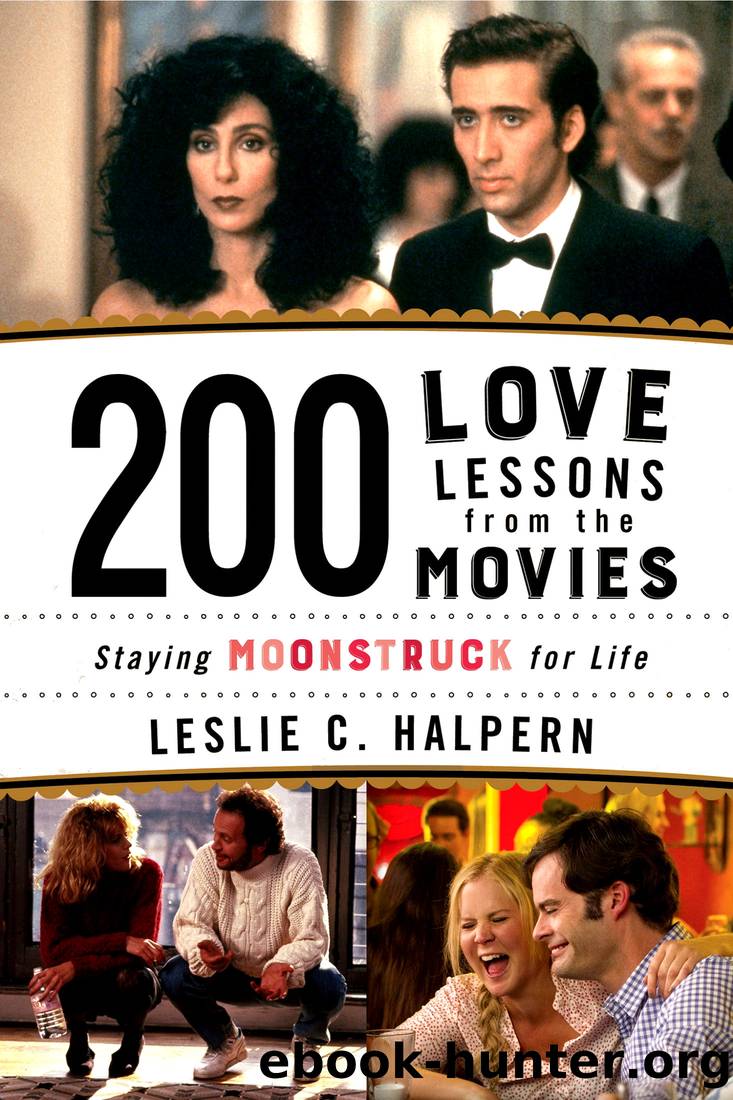 200 Love Lessons From the Movies: Staying Moonstruck for Life by Leslie C. Halpern