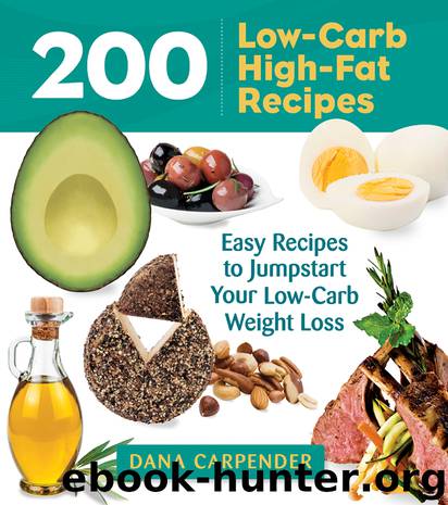 200 Low-Carb High-Fat Recipes by Dana Carpender
